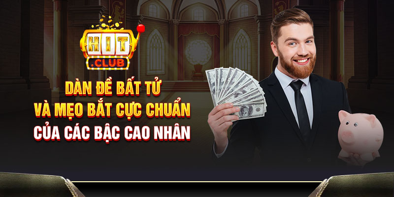 Dàn đề bất tử và mẹo bắt cực chuẩn của các bậc cao nhân