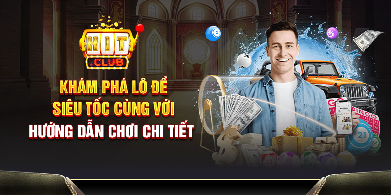 Khám phá lô đề siêu tốc cùng với hướng dẫn chơi chi tiết