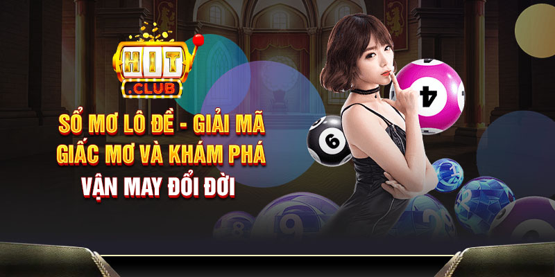 Sổ mơ lô đề - Giải mã giấc mơ và khám phá vận may đổi đời