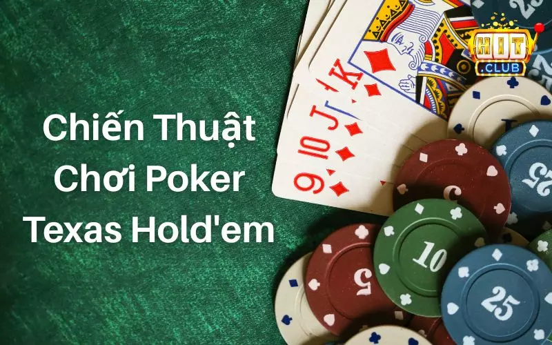 Chiến thuật Poker giúp người chơi giành lợi thế trên bàn cược